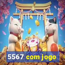 5567 com jogo